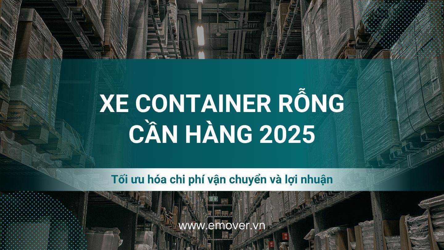 Xe Container Rỗng Cần Hàng 2025 | Marketplace Kết Nối Thông Minh - Đăng ...